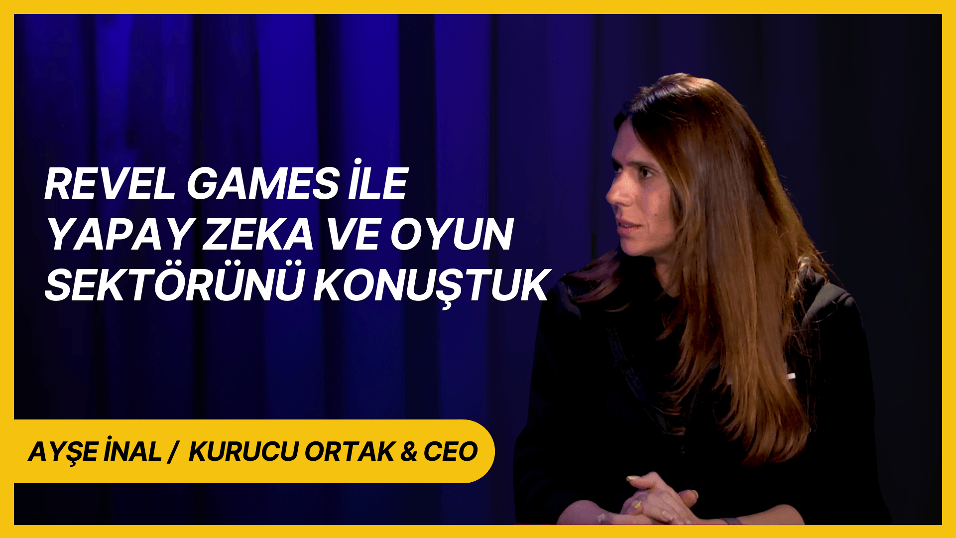 Revel Games kurucu ortağı ve CEO’su Ayşe İnal ile yapay zeka ve oyun sektörünü konuştuk