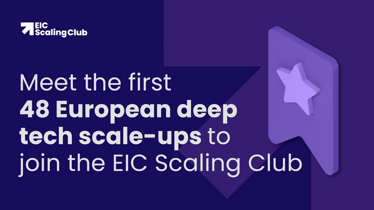 Yüksek büyüme hızına sahip 48 teknoloji şirketi, Avrupa’nın scale-up ekosistemini güçlendirmek için EIC Scaling Club’a katıldı 