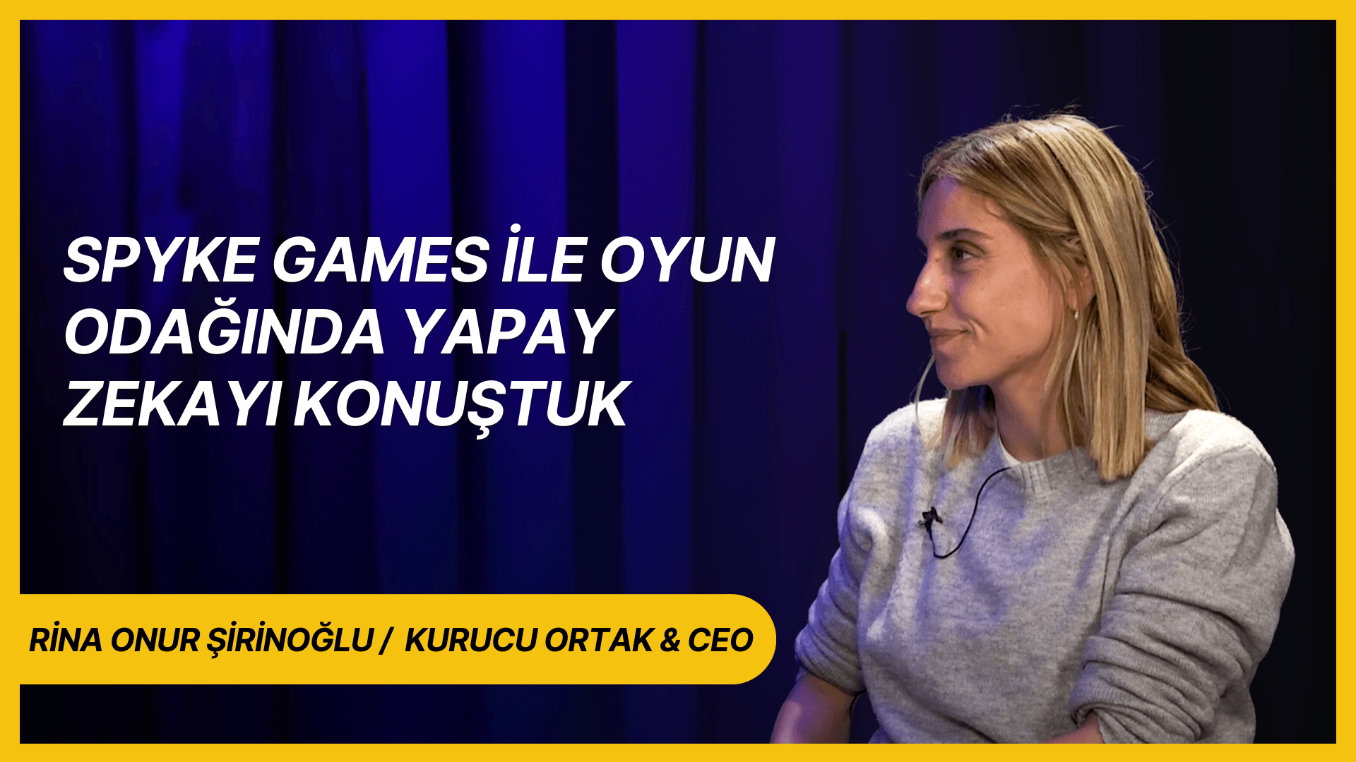 Rina Onur Şirinoğlu ile Spyke Games ve oyun odağında yapay zekayı konuştuk
